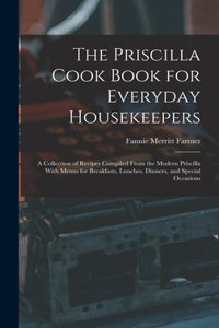Priscilla Cook Book for Everyday Housekeepers