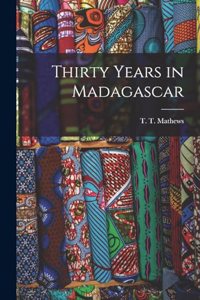 Thirty Years in Madagascar