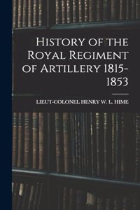 History of the Royal Regiment of Artillery 1815-1853