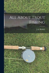 All About Trout Fishing