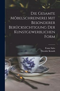 gesamte Möbelschreinerei mit besonderer Berücksichtigung der kunstgewerblichen Form