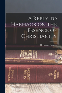 Reply to Harnack on the Essence of Christianity