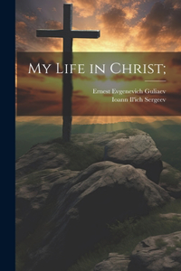 My Life in Christ;