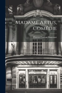 Madame Artus, Comédie