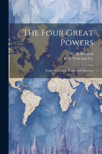 Four Great Powers: England, France, Russia and America;