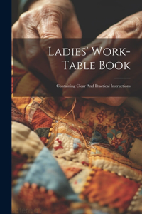 Ladies' Work-table Book