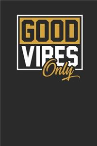 Good Vibes Only