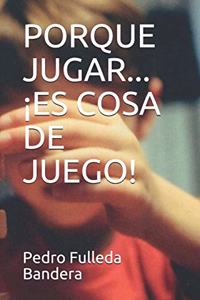 Porque Jugar... ¡es Cosa de Juego!