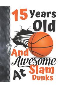 15 Years Old And Awesome At Slam Dunks