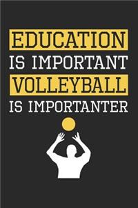 Volleyball Notebook - Education Is Important Volleyball is Importanter - Volleyball Training Journal - Gift for Volleyball Player