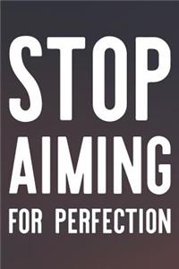 Stop Aiming For Perfection