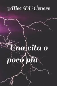 Una vita o poco più
