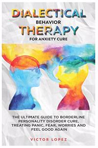 Dialectical Behavior Therapy for anxiety cure