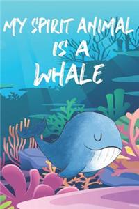 My Spirit Animal Is A Whale