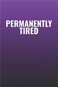 Permanently Tired