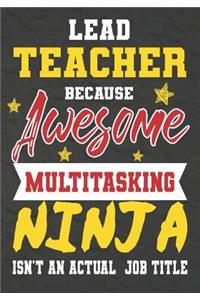 Lead Teacher Because Awesome Multitasking Ninja Isn't An Actual Job Title
