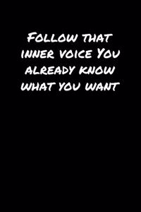 Follow That Inner Voice You Already Know What You Want