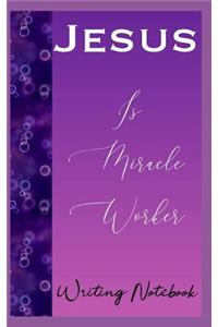 Jesus Is Miracle Worker Writing Notebook