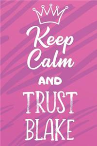 Keep Calm And Trust Blake
