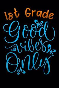 1st grade good vibes only
