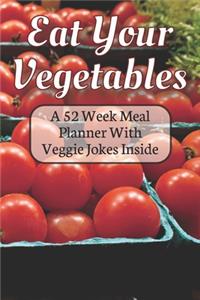 Eat Your Vegetables A 52 Week Planner With Veggie Jokes Inside