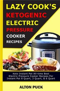 Lazy Cook's Ketogenic Electric Pressure Cooker Recipes