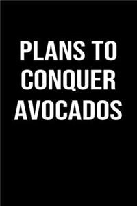 Plans To Conquer Avocados