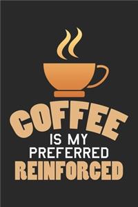 Coffee is my preferred reinforced