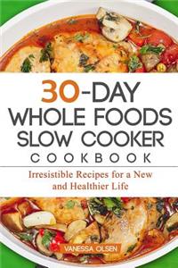 30-Day Whole Foods Slow Cooker Cookbook