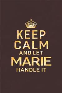 Keep Calm and Let Marie Handle It