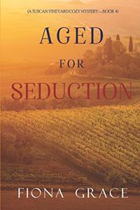 Aged for Seduction (A Tuscan Vineyard Cozy Mystery-Book 4)