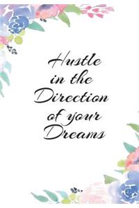 Hustle in the Direction of Your Dreams: Floral Inspirational Notebook, Journal, Blank-Lined Book