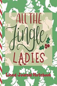 All The Jingle Ladies Lined Journal Notebook