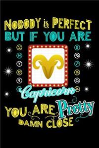 Nobody Is Perfect But If You Are Capricorn You Are Pretty Damn Close
