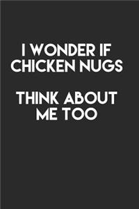 I Wonder If Chicken Nugs Think About Me Too