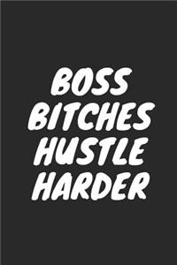 Boss Bitches Hustle Harder