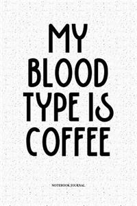 My Blood Type Is Coffee