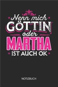 Nenn mich Göttin oder - Martha - ist auch OK - Notizbuch