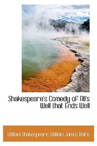 Shakespeare's Comedy of All's Well That Ends Well