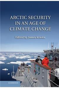 Arctic Security in an Age of Climate Change
