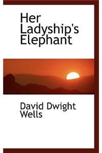 Her Ladyship's Elephant