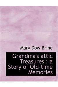Grandma's Attic Treasures: A Story of Old-Time Memories