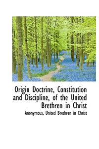 Origin Doctrine, Constitution and Discipline, of the United Brethren in Christ