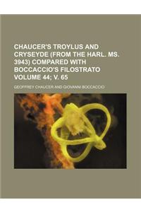 Chaucer's Troylus and Cryseyde (from the Harl. Ms. 3943) Compared with Boccaccio's Filostrato Volume 44; V. 65