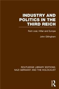 Industry and Politics in the Third Reich (Rle Nazi Germany & Holocaust)
