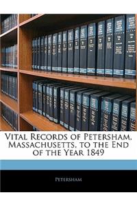 Vital Records of Petersham, Massachusetts, to the End of the Year 1849