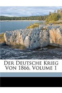 Der Deutsche Krieg Von 1866. I. Band.
