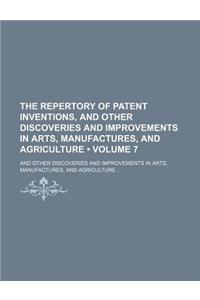 The Repertory of Patent Inventions, and Other Discoveries and Improvements in Arts, Manufactures, and Agriculture (Volume 7); And Other Discoveries an