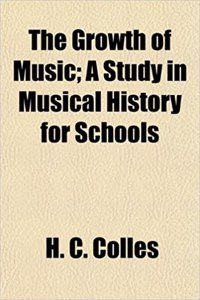 The Growth of Music; A Study in Musical History for Schools