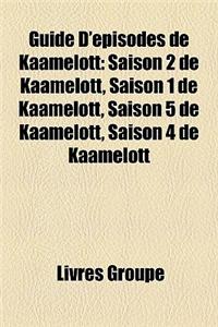 Guide D'Episodes de Kaamelott